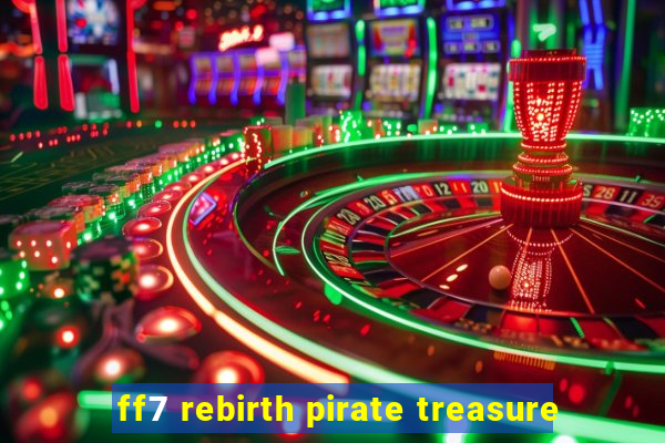 ff7 rebirth pirate treasure